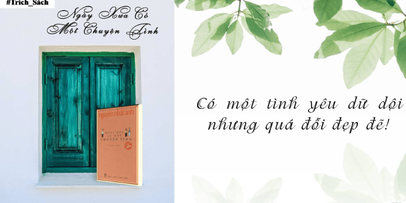 Review sách Ngày xưa có một chuyện tình: Văn phong trong trẻo, gần gũi và dễ cảm