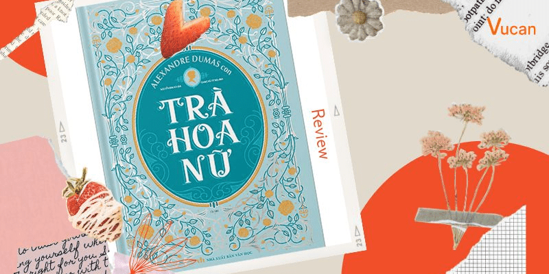 Review sách trà hoa nữ: Nội dung chính của cuốn sách  