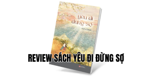 review sách yêu đi đừng sợ